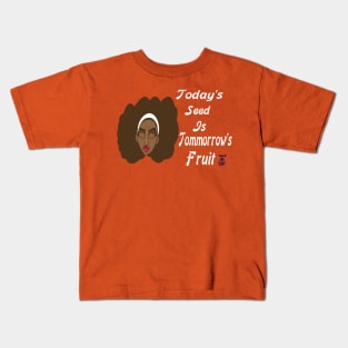 Todays Seed is Tommorrow's Fruit Kids T-Shirt